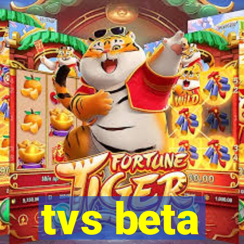 tvs beta